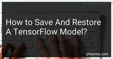 How To Save And Restore A Tensorflow Model In 2024