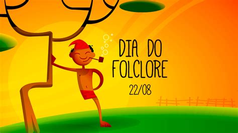 Não Esqueça Dia 22 De Agosto Dia Do Folclore Brasil Cultura