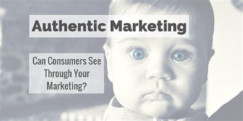 Authentic Marketing Can Consumers See Through Your Marketing