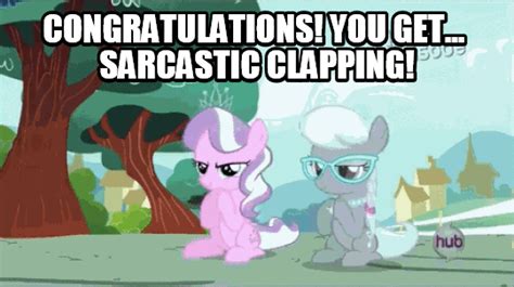 Congratulations You Getsarcastic Clapping My Little Pony