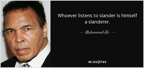 Muhammad Ali Quote Whoever Listens To Slander Is Himself A Slanderer