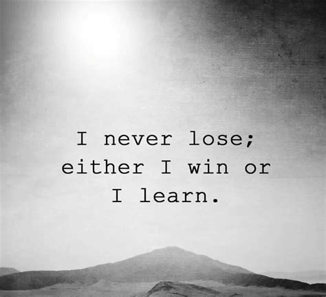 Don't forget to confirm subscription in your email. I never lose; I win or I learn | Winning quotes ...