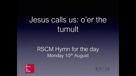 Jesus Calls Us Oer The Tumult Rscm Hymn For The Day 100 Youtube