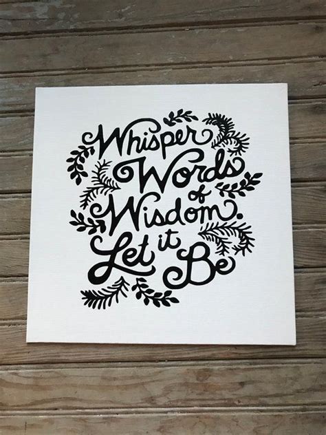 Whisper Words Of Wisdom Let Ot Be Etsy Words Of Wisdom Words Wisdom