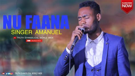 Best Oromo Live Worship Singer Amanuel Nu Faana Truth