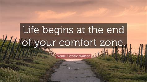 Neale Donald Walsch Quote “life Begins At The End Of Your Comfort Zone” 25 Wallpapers