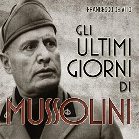Audible版『gli Ultimi Giorni Di Mussolini 』 Francesco De Vito Audible