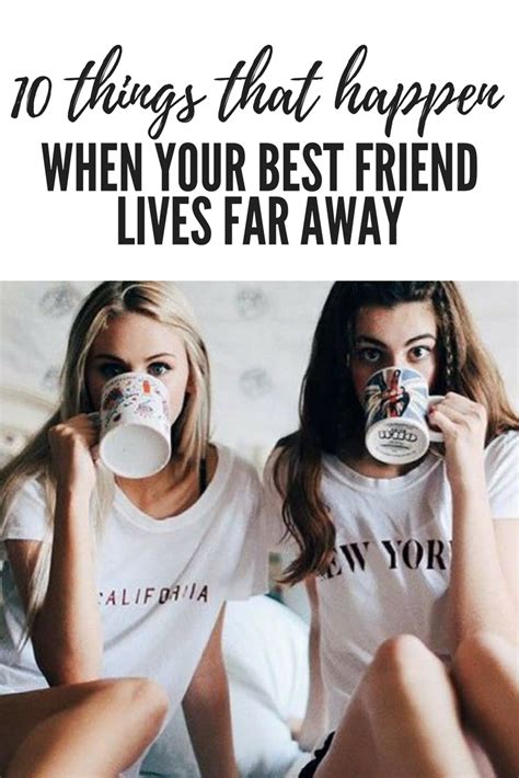 To be honest, that's a lot of pressure to put on a gift! 10 Things That Happen When Your Best Friend Lives Far Away ...