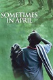 Sometimes in April (2005) — The Movie Database (TMDB)