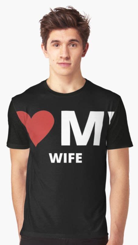 I Upload Fashion Designs On Spreadshirt And Redbubble I Love My Wife
