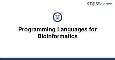 Solved Programming Languages For Bioinformatics 9to5science