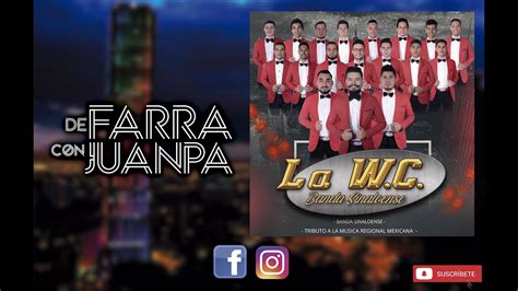 Live Con La Wc Banda Sinaloense De Farra Con Juanpa Youtube