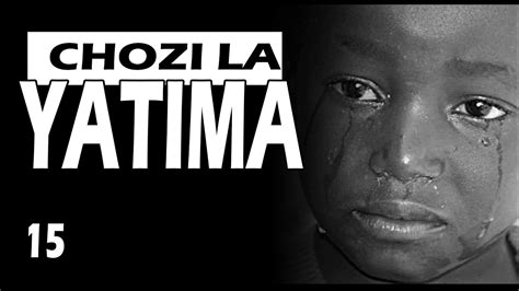 Chozi La Yatima 15 Simulizi Za Maisha By Felix Mwenda Youtube