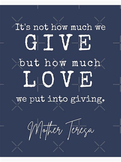 it s not how much we give but how much love we put into giving poster for sale by beakhouse