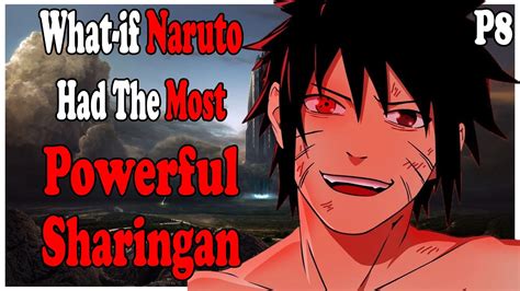 What If Naruto Had The Most Powerful Sharingan Part Youtube