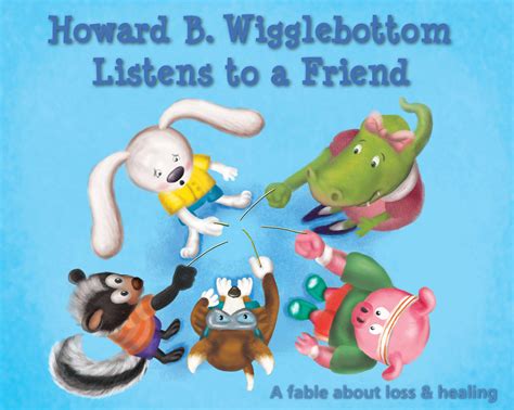 Howard B Wigglebottom Howard B Wigglebottom Listens To A Friend A