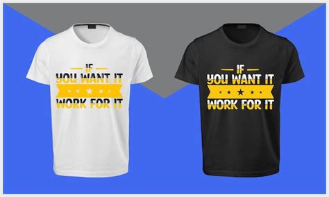 Premium Vector If You Want It Work For It Typography T Shirt Design