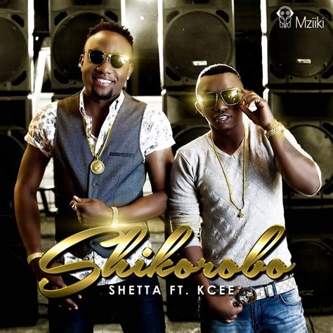 New Audio Shetta Ft Kcee Shikorobo Downloadlisten Dj Mwanga