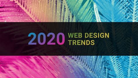 2020 Web Design Trends 10 Stunning Picks For Website Designers To Hit