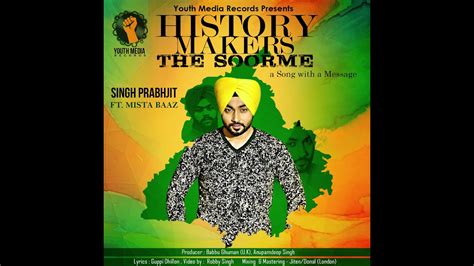 History Makers The Soorme Singh Prabhjit Ft Mista Baaz Latest