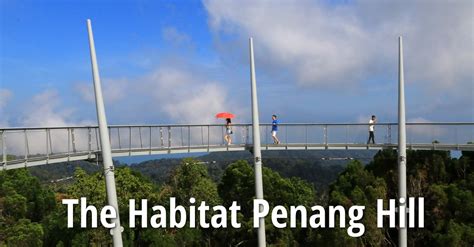 2020 top things to do in timur laut pulau pinang. The Habitat Penang Hill