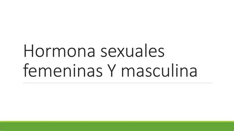 Hormona Sexuales Femeninas Y Masculina