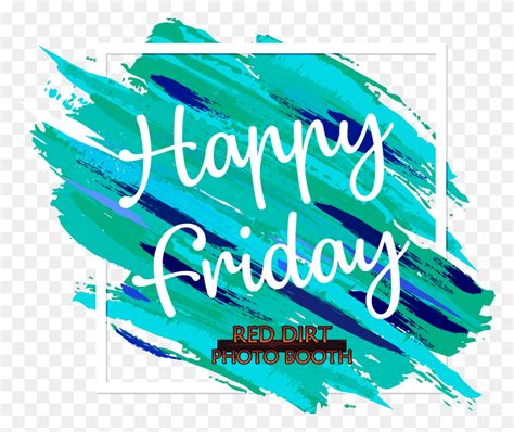 Happy Friday The Th Clipart Happy Friday The Th Clipart Hd Png My Xxx