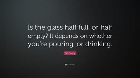 44 Glass Half Full Quotes And Sayings Life Quotes