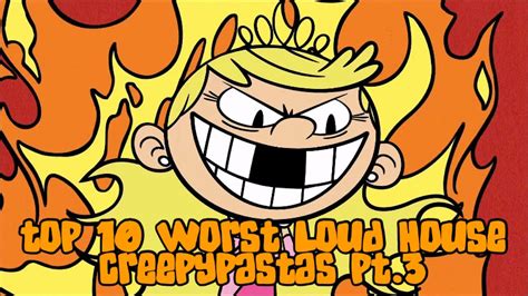 Top 10 Worst Loud House Creepypastas Pt3 Of 3 Youtube