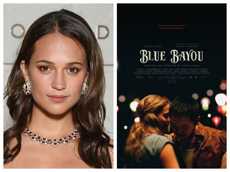 Exclusive Oscar Winner Alicia Vikander Talks Justin Chons Blue Bayou