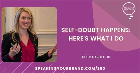 Self Doubt Happens Heres What I Do With Carol Cox Speaking Your Brand