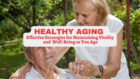 Healthy Aging Effective Strategies For Maintaining Vitality And Well