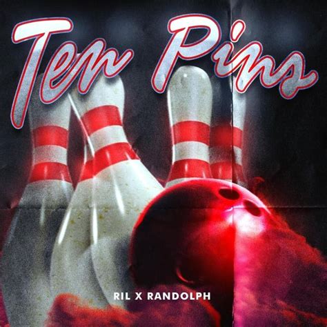 Ril And Randolph Ten Pins Single Lyrics And Tracklist Genius