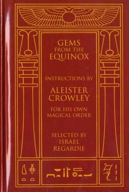 Gems From The Equinox Instructions By Aleister Crowley For His Own M