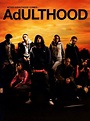 Adulthood (2008) - Rotten Tomatoes