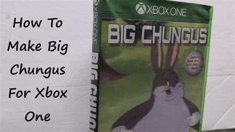 How To Make Big Chungus For Xbox One Download Youtube