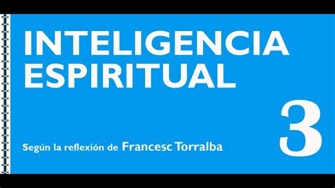 Francesc Torralba Inteligencia Espiritual Parte 3 Final Youtube