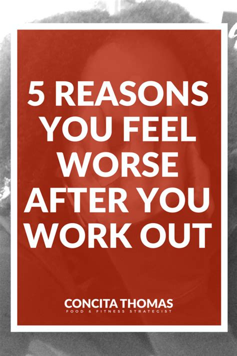 5 Reasons You Feel Worse After You Work Out Concita Thomas