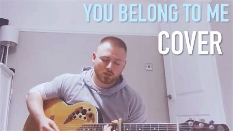 You Belong To Me Cover Youtube