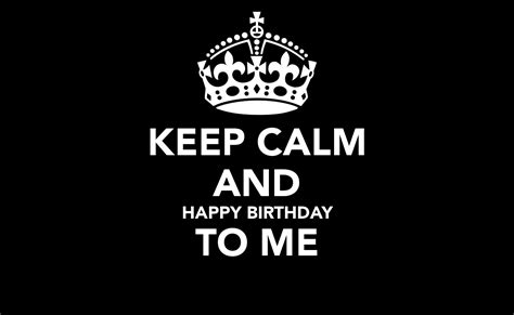 Keep Calm And Happy Birthday To Me Image