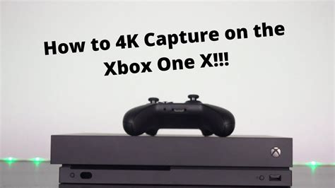 How To Capture 4k Hdr Directly On The Xbox One X Youtube