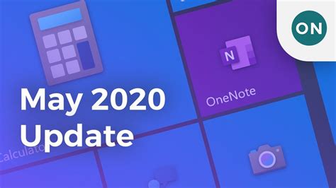 May 2020 Update Everything You Need To Know About The Next Version Of