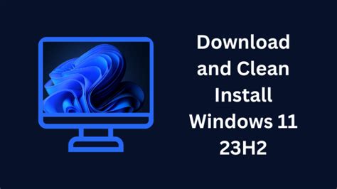 How To Download And Clean Install Windows 11 23h2