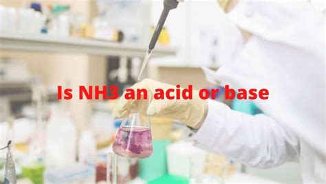 Is Nh3 An Acid Or Base Strong Or Weak Ammonia