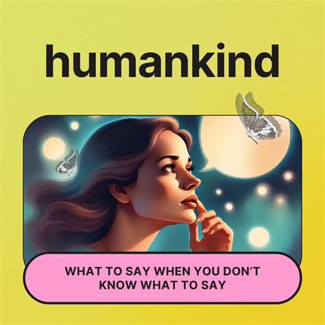 What To Say When You Dont Know What To Say By Courtney Ruth Humankind Medium