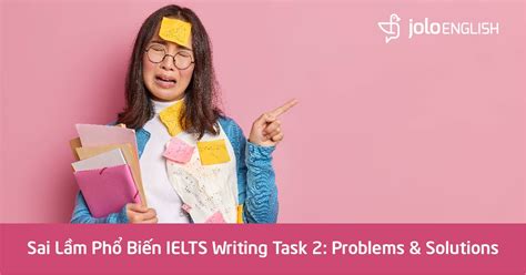 Sai Lầm Phổ Biến Ielts Writing Task 2 Problems And Solutions