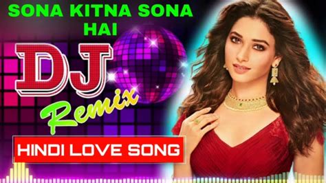 Sona Kitna Sona Hai Sone Jaisa Tera Man Hindi Dj Remix Song Youtube