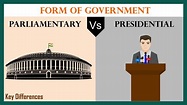 Parliamentary Vs Presidential Form of Government | Difference Between ...
