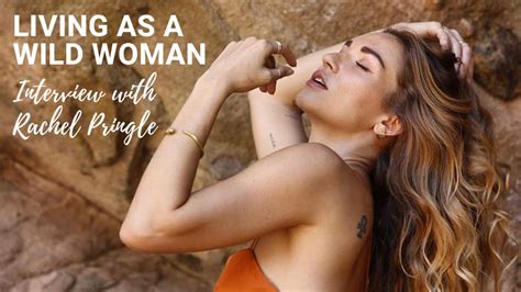 Interview With Rachel Pringle Living As A Responsible Wild Woman