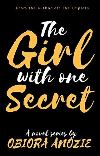 The Girl With One Secret The Girl S Secret Series Book 1 Kindle Edition By Anozie Obiora